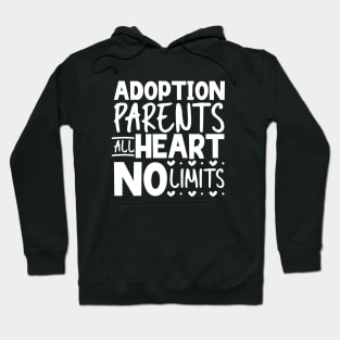 All heart no limits - adoption parents Hoodie